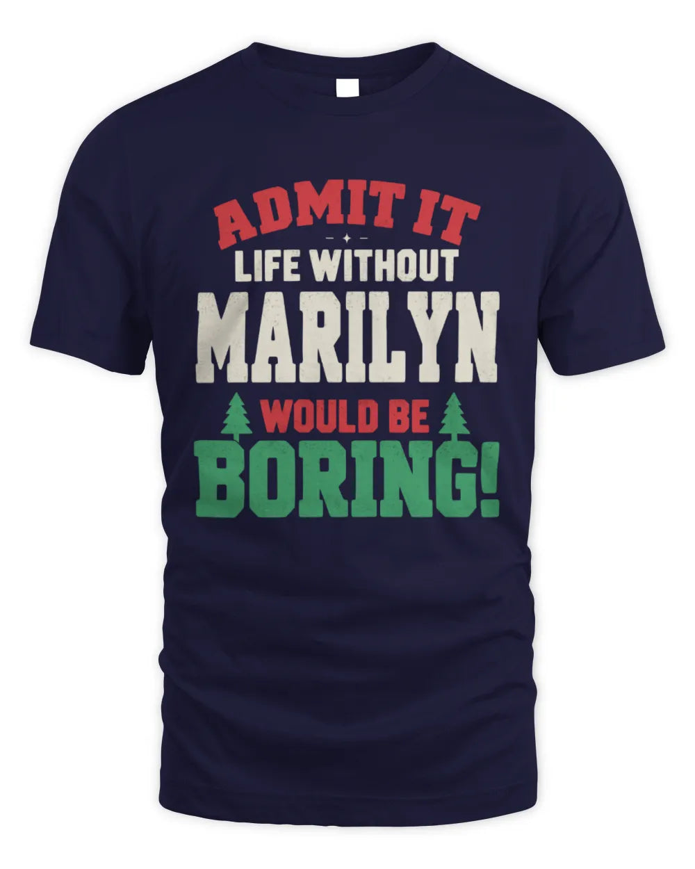 MARILYN P5 TH08 Christmas T-Shirt – “Life Without NAME Would Be Boring” - Unisex Standard T-Shirt - Navy