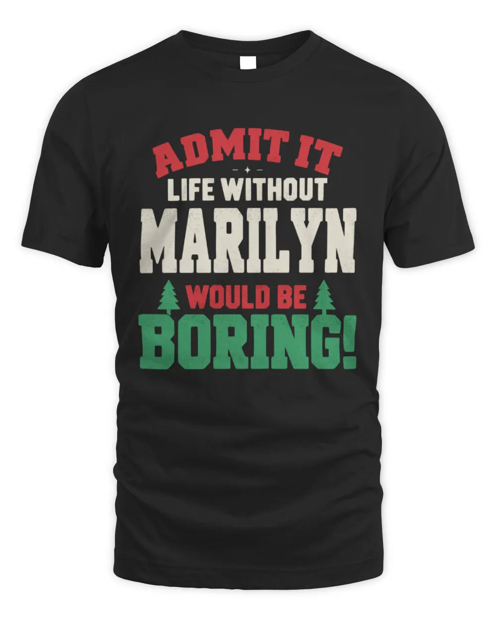 MARILYN P5 TH08 Christmas T-Shirt – “Life Without NAME Would Be Boring” - Unisex Standard T-Shirt - Black