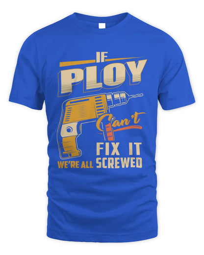 PLOY TP22-K4-228 - Personalized Handyman T-Shirt “If AARON Can’t Fix It, We’re All Screwed” - Unisex Standard T-Shirt - Royal
