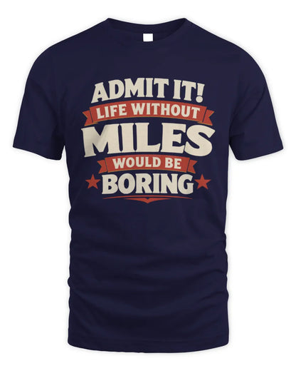 MILES P4 KT003 Personalized Funny Quote Apparel “Life Without NAME Would Be Boring” - Unisex Standard T-Shirt - Navy