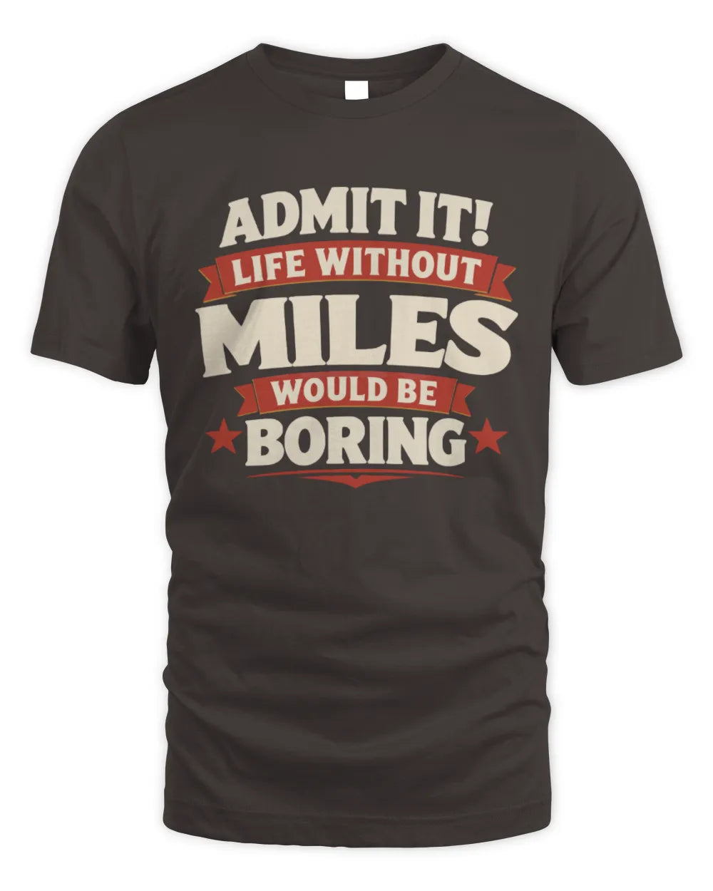 MILES P4 KT003 Personalized Funny Quote Apparel “Life Without NAME Would Be Boring” - Unisex Standard T-Shirt - Dark Chocolate