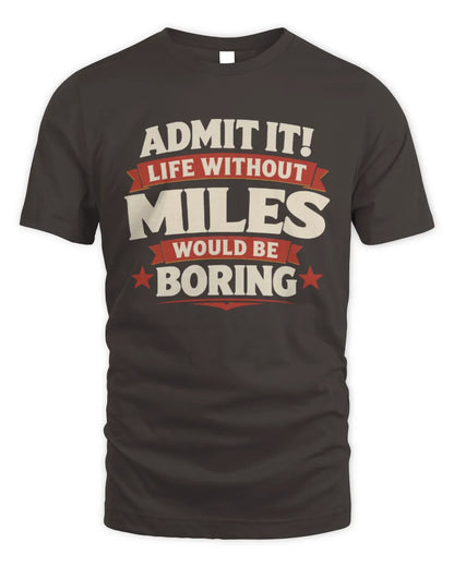 MILES P4 KT003 Personalized Funny Quote Apparel “Life Without NAME Would Be Boring” - Unisex Standard T-Shirt - Dark Chocolate