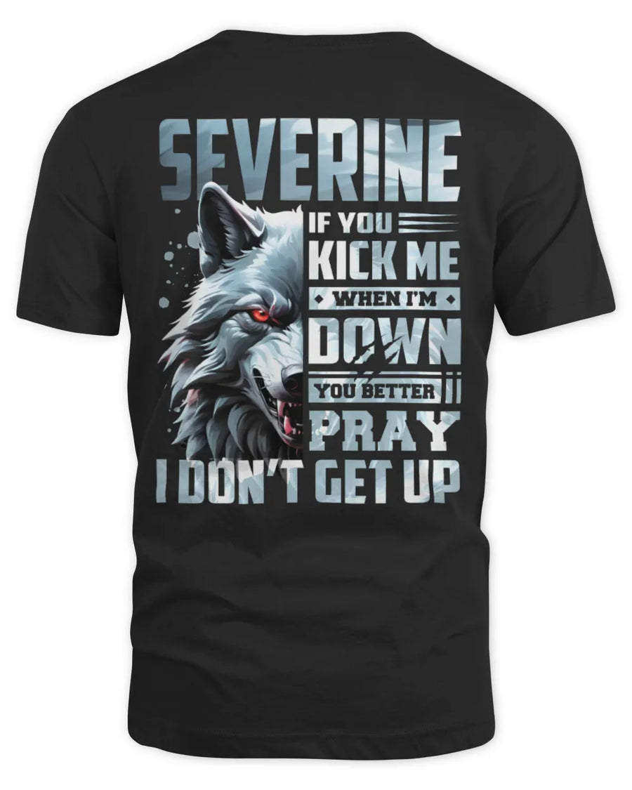 SEVERINE AP62-K4-666 - Personalized Fierce Wolf Quote Apparel “If You Kick Me When I’m Down, You Better Pray I Don’t Get Up”