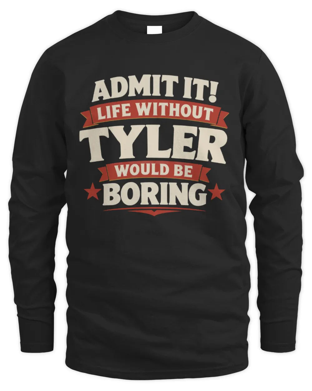 TYLER P4 KT003 Personalized Funny Quote Apparel “Life Without NAME Would Be Boring” - Men's Long Sleeved T-Shirt - Black