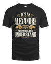 ALEXANDRE P08 TH51 - Personalized “It’s a/an [NAME] Thing – You Wouldn’t Understand” Shirt