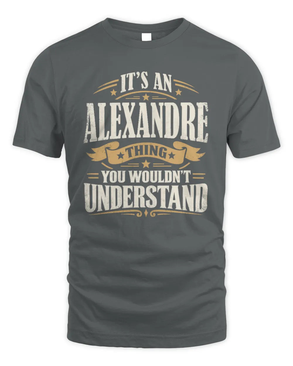 ALEXANDRE P08 TH51 - Personalized “It’s a/an [NAME] Thing – You Wouldn’t Understand” Shirt - Unisex Standard T-Shirt - Charcoal