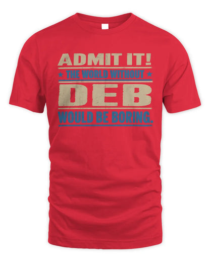 DEB TP68-K2-968 – Personalized Funny Quote Apparel “The World Without NAME Would Be Boring” - Unisex Standard T-Shirt - Red