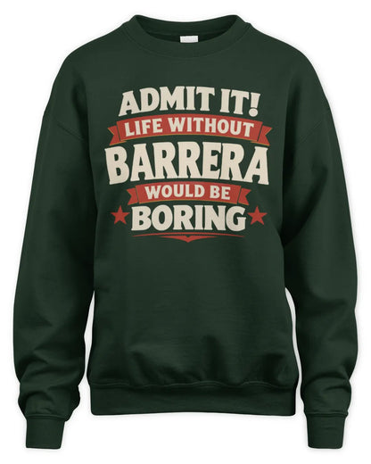 BARRERA P4 KT003 Personalized Funny Quote Apparel “Life Without NAME Would Be Boring” - Unisex Sweatshirt - Forest Green