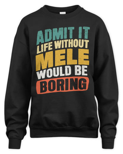 MELE TP88-K4-229
Personalized Funny Quote Apparel “Life Without NAME Would Be Boring” - Unisex Sweatshirt - Black