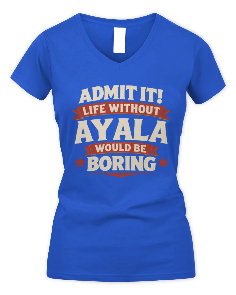 AYALA P4 KT003 Personalized Funny Quote Apparel “Life Without NAME Would Be Boring” - Women's V-Neck T-Shirt - Royal