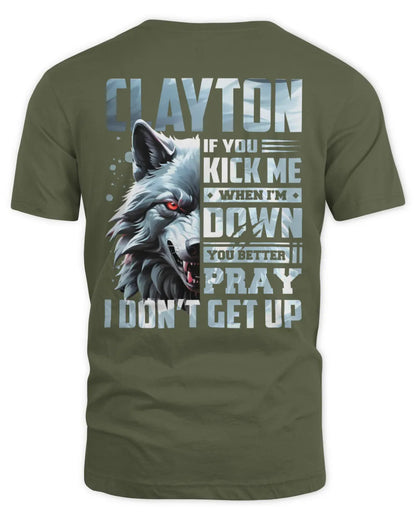 CLAYTON AP62-K4-666 - Personalized Fierce Wolf Quote Apparel “If You Kick Me When I’m Down, You Better Pray I Don’t Get Up” - Unisex Standard T-Shirt - Military Green
