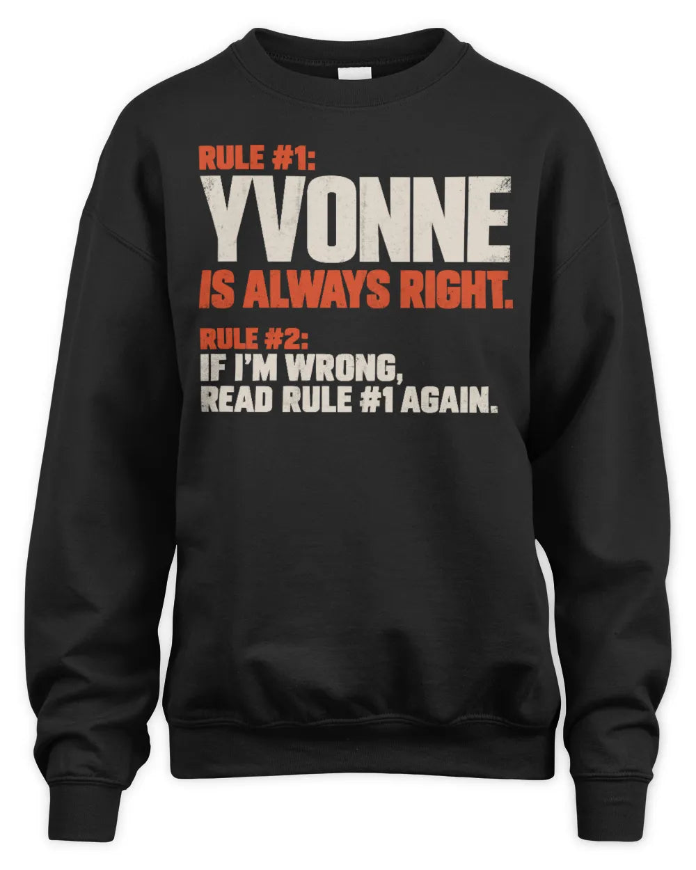 YVONNE NP1-H006 
Always Right Personalized Name T-Shirt – Funny Custom Name Shirt - Unisex Sweatshirt - Black