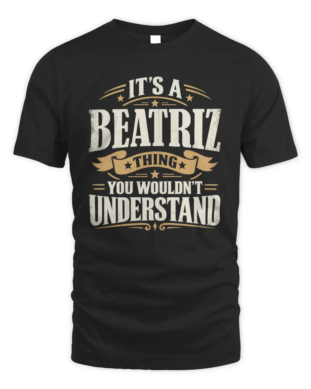 BEATRIZ P08 TH51 - Personalized “It’s a/an [NAME] Thing – You Wouldn’t Understand” Shirt - Unisex Standard T-Shirt - Black