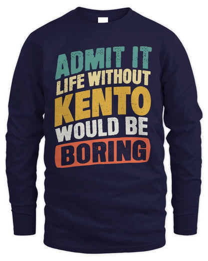 KENTO TP88-K4-229
Personalized Funny Quote Apparel “Life Without NAME Would Be Boring” - Men's Long Sleeved T-Shirt - Navy