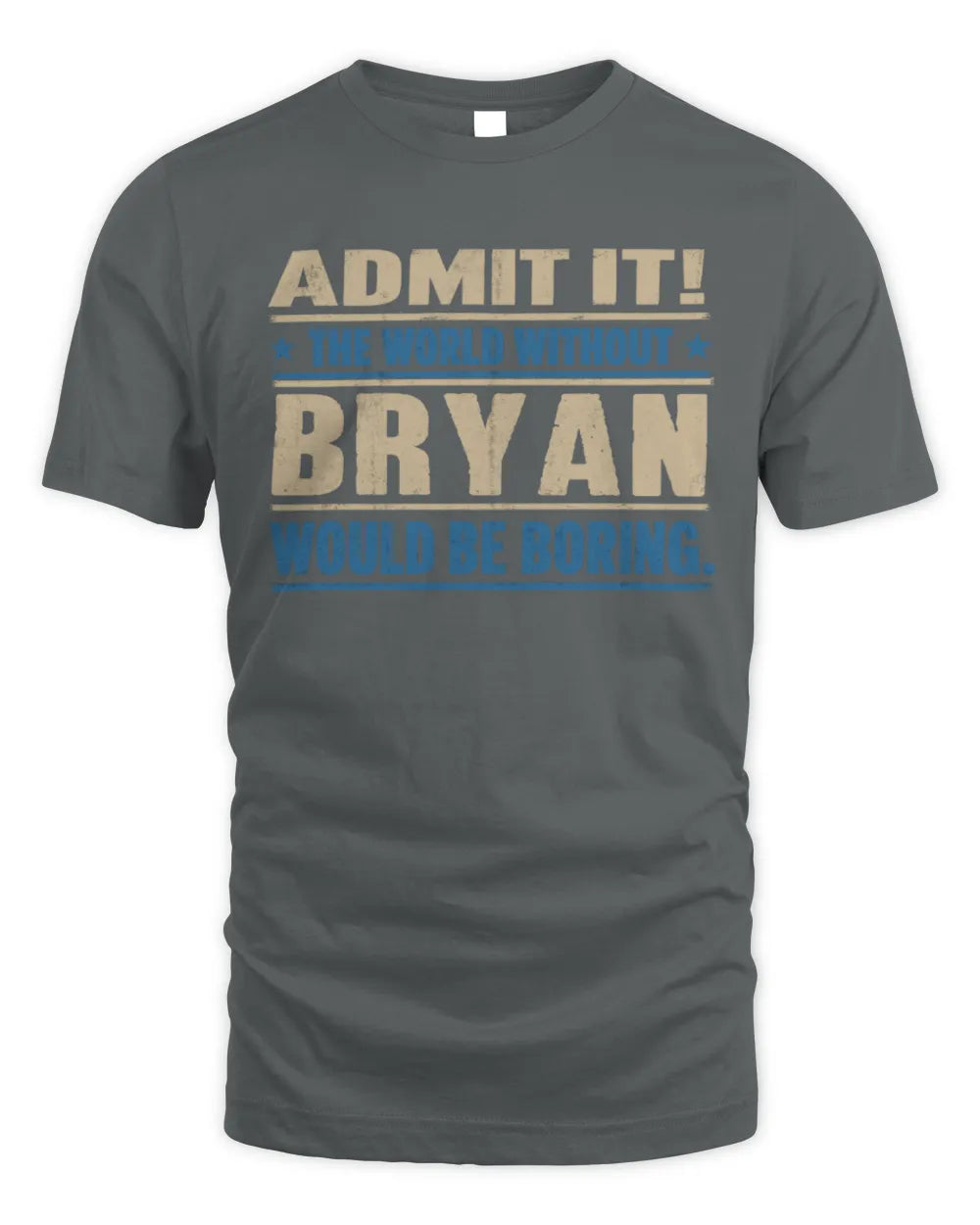 BRYAN TP68-K2-968 – Personalized Funny Quote Apparel “The World Without NAME Would Be Boring” - Unisex Standard T-Shirt - Charcoal