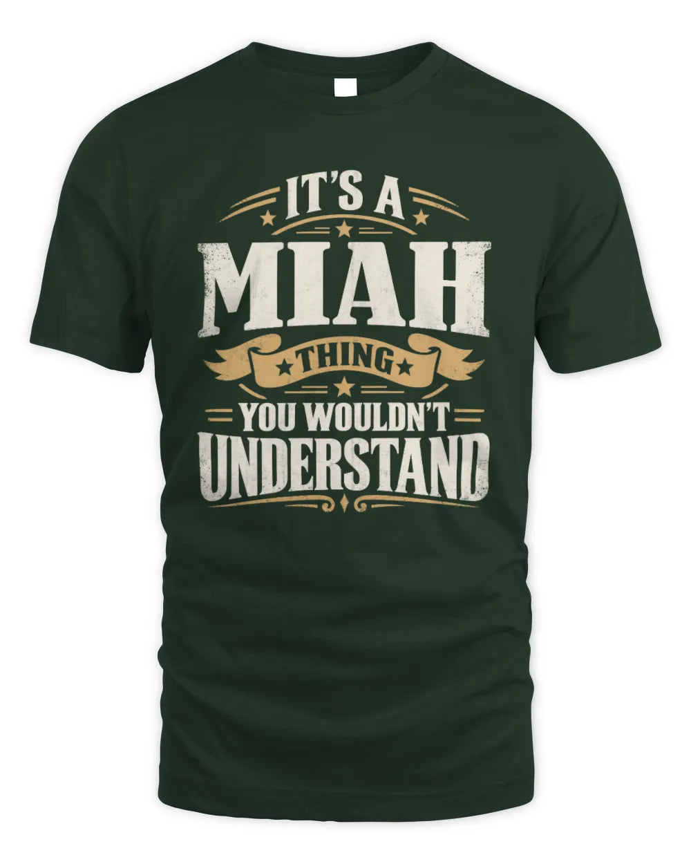 MIAH P08 TH51 - Personalized “It’s a/an [NAME] Thing – You Wouldn’t Understand” Shirt - Unisex Standard T-Shirt - Forest Green