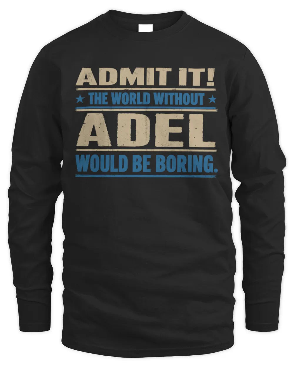 ADEL TP68-K2-968 – Personalized Funny Quote Apparel “The World Without NAME Would Be Boring” - Men's Long Sleeved T-Shirt - Black