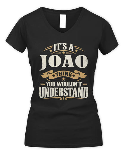 JOAO P08 TH51 - Personalized “It’s a/an [NAME] Thing – You Wouldn’t Understand” Shirt - Women's V-Neck T-Shirt - Black