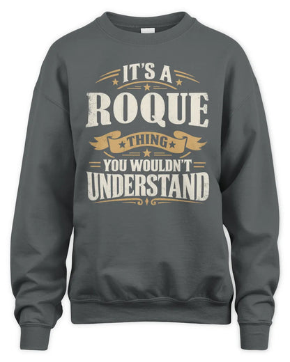 ROQUE P08 TH51 - Personalized “It’s a/an [NAME] Thing – You Wouldn’t Understand” Shirt - Unisex Sweatshirt - Charcoal
