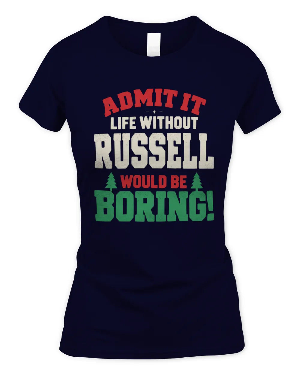 RUSSELL P5 TH08 Christmas T-Shirt – “Life Without NAME Would Be Boring” - Women's Standard T-Shirt - Navy