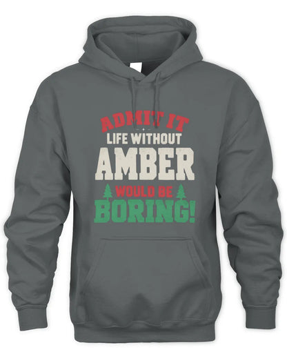 AMBER P5 TH08 Christmas T-Shirt – “Life Without NAME Would Be Boring” - Unisex Hoodie - Charcoal