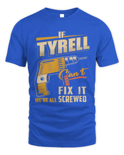 TYRELL TP22-K4-228 - Personalized Handyman T-Shirt “If AARON Can’t Fix It, We’re All Screwed” - Unisex Standard T-Shirt - Royal