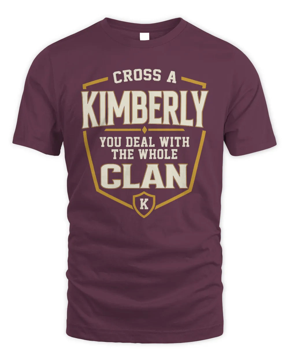 KIMBERLY NT1-K008 Cross A/An NAME, You Deal With the Whole Clan | Personalized Vintage T-Shirt - Unisex Standard T-Shirt - Maroon