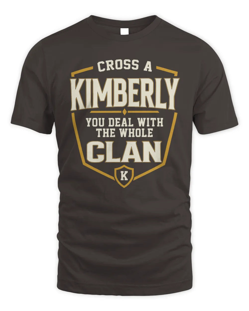 KIMBERLY NT1-K008 Cross A/An NAME, You Deal With the Whole Clan | Personalized Vintage T-Shirt - Unisex Standard T-Shirt - Dark Chocolate