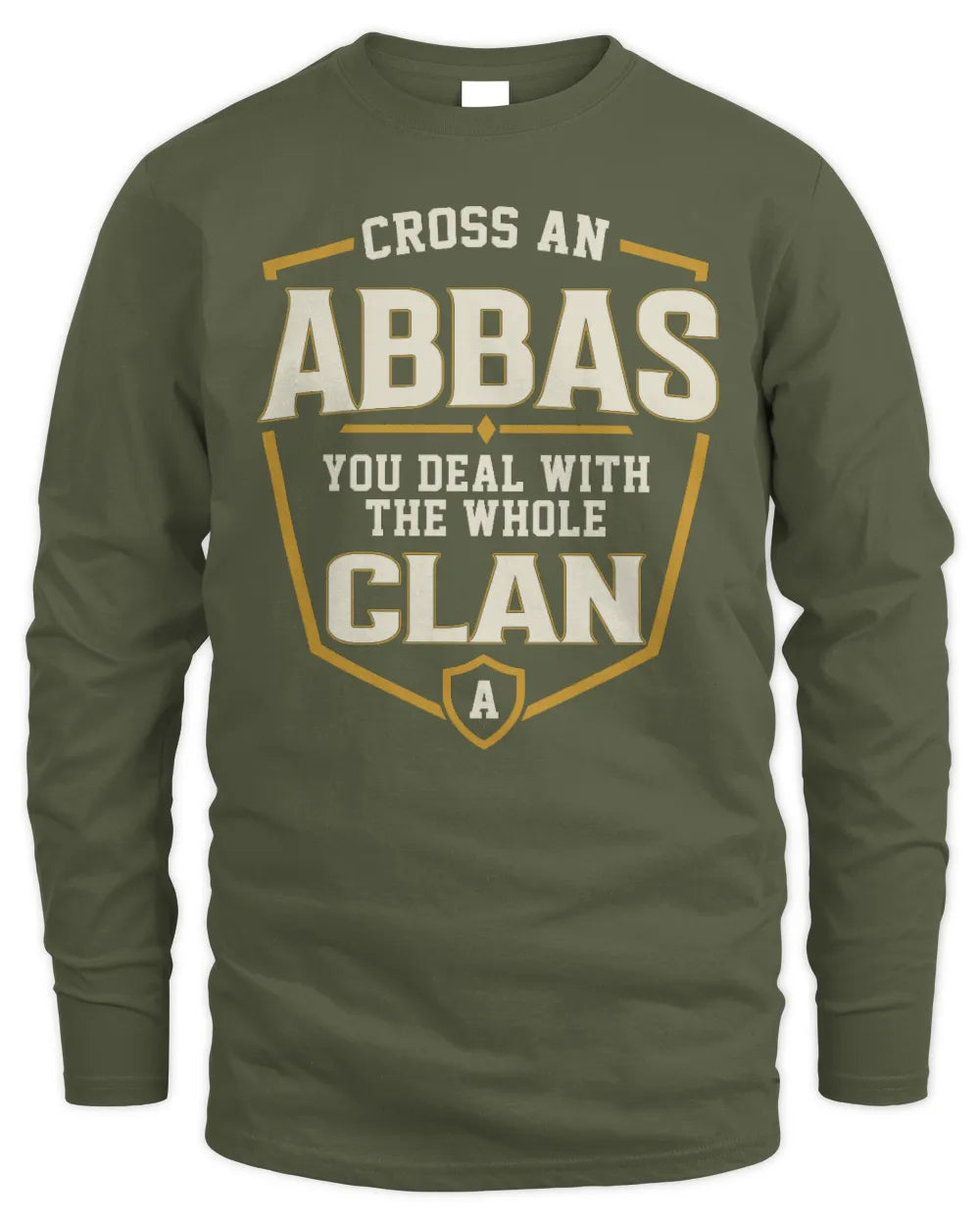ABBAS NT1-K008 Cross A/An NAME, You Deal With the Whole Clan | Personalized Vintage T-Shirt - Men's Long Sleeved T-Shirt - Military Green