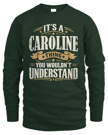CAROLINE P08 TH51 - Personalized “It’s a/an [NAME] Thing – You Wouldn’t Understand” Shirt - Men's Long Sleeved T-Shirt - Forest Green