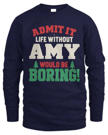 AMY P5 TH08 Christmas T-Shirt – “Life Without NAME Would Be Boring” - Men's Long Sleeved T-Shirt - Navy