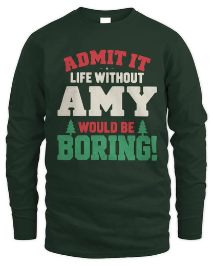 AMY P5 TH08 Christmas T-Shirt – “Life Without NAME Would Be Boring” - Men's Long Sleeved T-Shirt - Forest Green