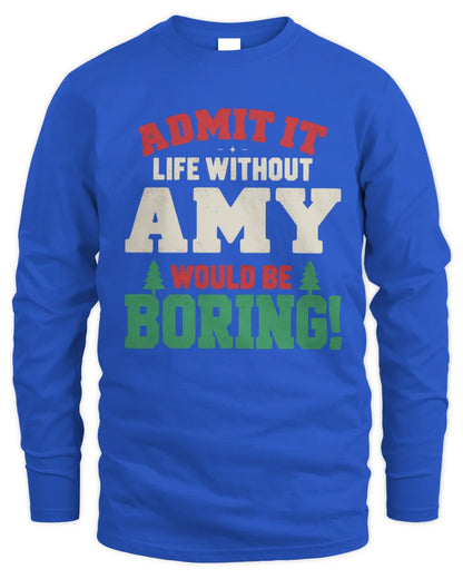 AMY P5 TH08 Christmas T-Shirt – “Life Without NAME Would Be Boring” - Men's Long Sleeved T-Shirt - Royal