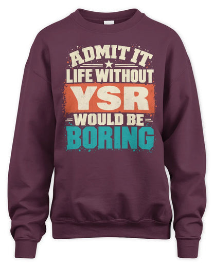 YSR P02-TH11-226 Personalized Admit It Life Without [Name] Would Be Boring T-Shirt - Custom Name Funny Gift - Unisex Sweatshirt - Maroon