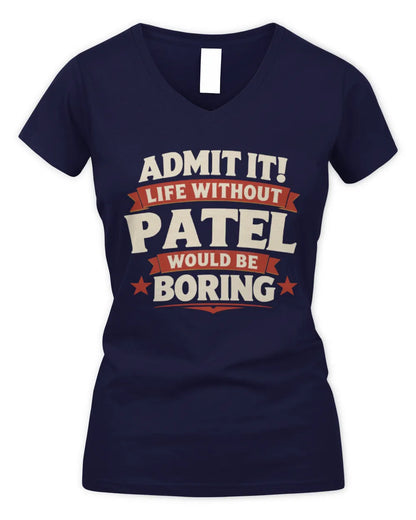 PATEL P4 KT003 Personalized Funny Quote Apparel “Life Without NAME Would Be Boring” - Women's V-Neck T-Shirt - Navy