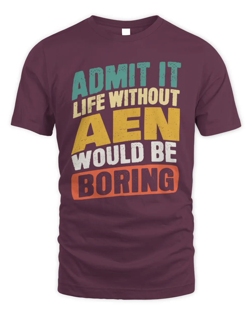 AEN TP88-K4-229
Personalized Funny Quote Apparel “Life Without NAME Would Be Boring” - Unisex Standard T-Shirt - Maroon