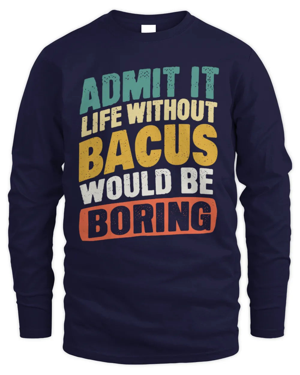 BACUS TP88-K4-229
Personalized Funny Quote Apparel “Life Without NAME Would Be Boring” - Men's Long Sleeved T-Shirt - Navy
