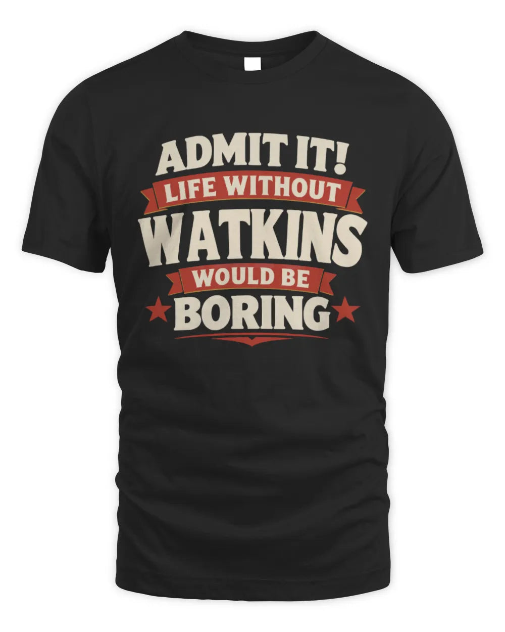 WATKINS P4 KT003 Personalized Funny Quote Apparel “Life Without NAME Would Be Boring” - Unisex Standard T-Shirt - Black