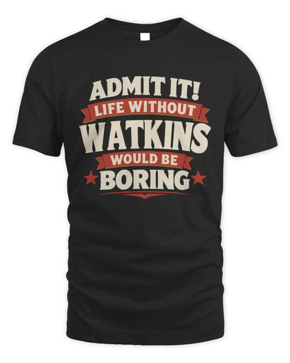 WATKINS P4 KT003 Personalized Funny Quote Apparel “Life Without NAME Would Be Boring” - Unisex Standard T-Shirt - Black