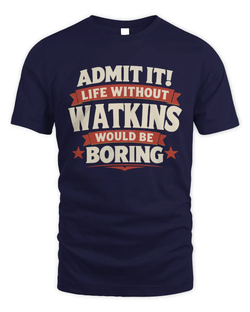 WATKINS P4 KT003 Personalized Funny Quote Apparel “Life Without NAME Would Be Boring” - Unisex Standard T-Shirt - Navy