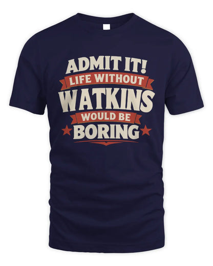 WATKINS P4 KT003 Personalized Funny Quote Apparel “Life Without NAME Would Be Boring” - Unisex Standard T-Shirt - Navy