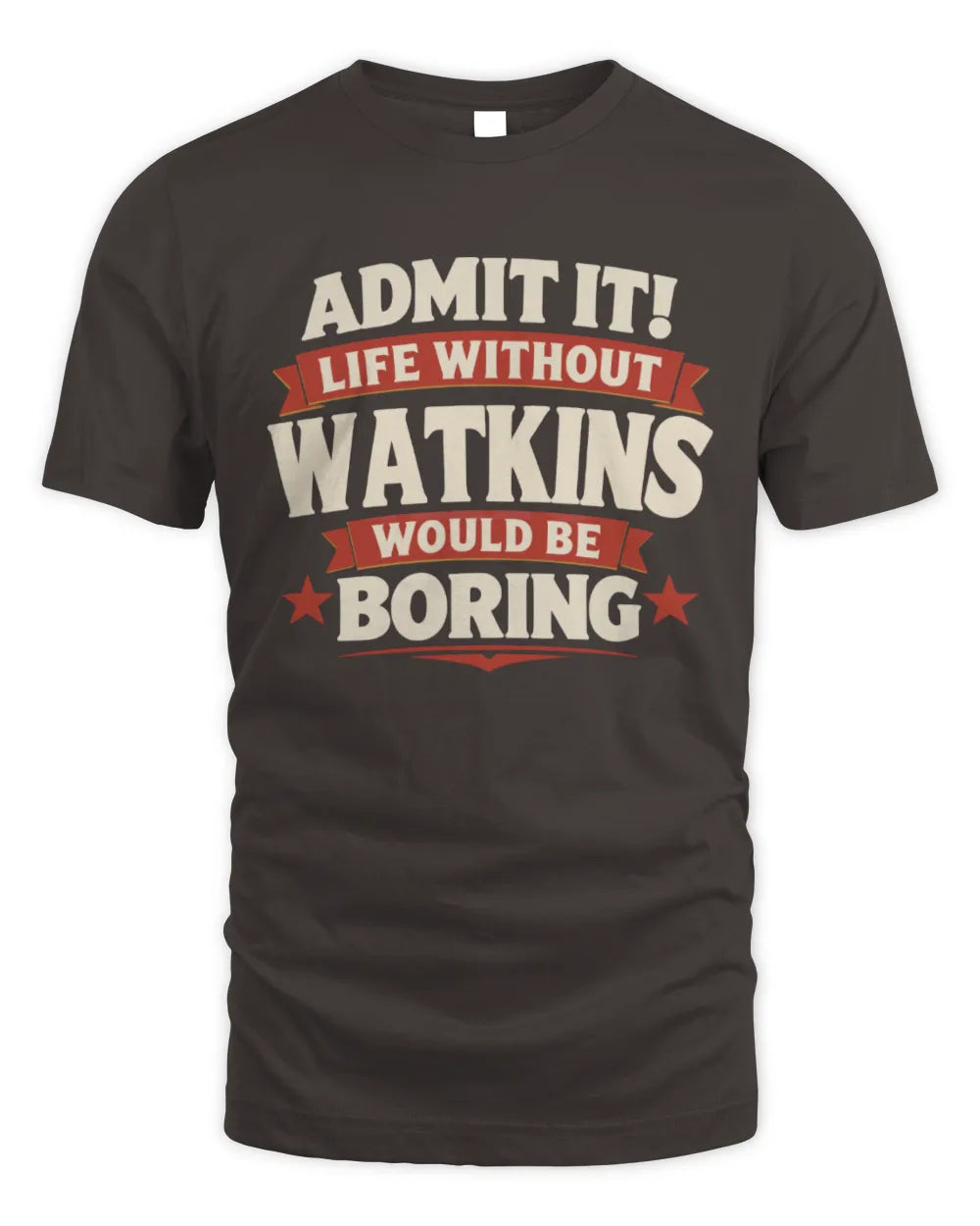 WATKINS P4 KT003 Personalized Funny Quote Apparel “Life Without NAME Would Be Boring” - Unisex Standard T-Shirt - Dark Chocolate