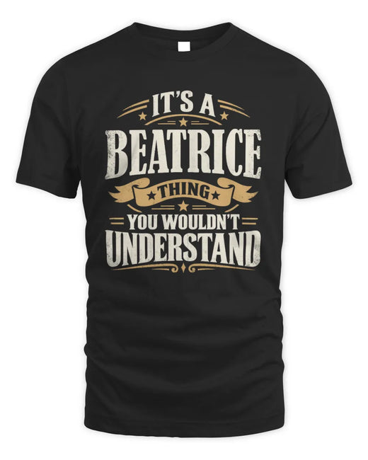 BEATRICE P08 TH51 - Personalized “It’s a/an [NAME] Thing – You Wouldn’t Understand” Shirt