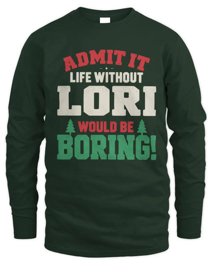 LORI P5 TH08 Christmas T-Shirt – “Life Without NAME Would Be Boring” - Men's Long Sleeved T-Shirt - Forest Green
