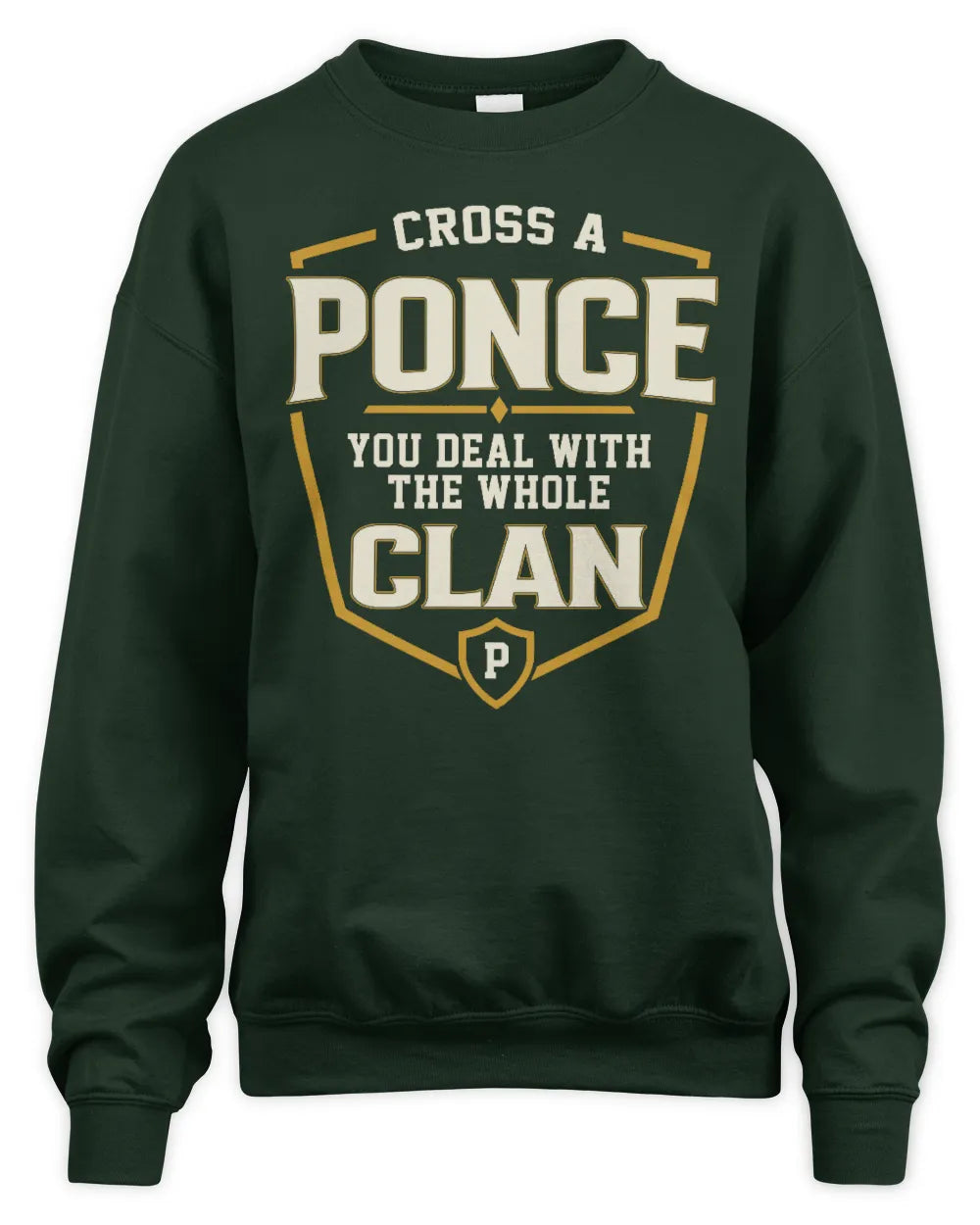 PONCE NT1-K008 Cross A/An NAME, You Deal With the Whole Clan | Personalized Vintage T-Shirt - Unisex Sweatshirt - Forest Green