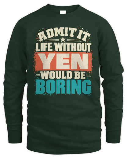 YEN P02-TH11-226 Personalized Admit It Life Without [Name] Would Be Boring T-Shirt - Custom Name Funny Gift - Men's Long Sleeved T-Shirt - Forest Green