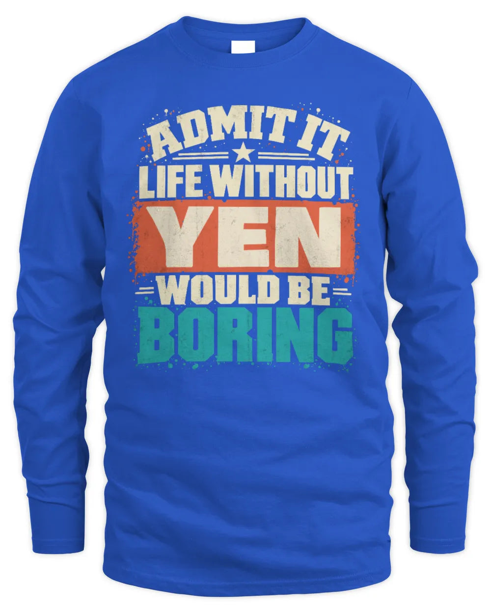 YEN P02-TH11-226 Personalized Admit It Life Without [Name] Would Be Boring T-Shirt - Custom Name Funny Gift - Men's Long Sleeved T-Shirt - Royal