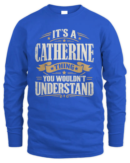 CATHERINE P08 TH51 - Personalized “It’s a/an [NAME] Thing – You Wouldn’t Understand” Shirt - Men's Long Sleeved T-Shirt - Royal
