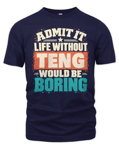 TENG P02-TH11-226 Personalized Admit It Life Without [Name] Would Be Boring T-Shirt - Custom Name Funny Gift - Unisex Standard T-Shirt - Navy
