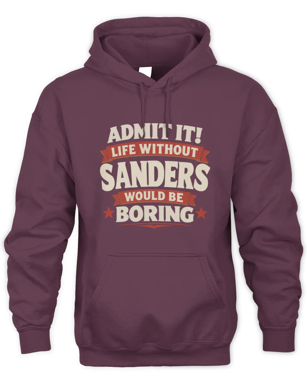 SANDERS P4 KT003 Personalized Funny Quote Apparel “Life Without NAME Would Be Boring” - Unisex Hoodie - Maroon